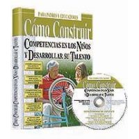 Cómo Construir Competencias en los niños y Desarrollar su Talento + CD-ROM