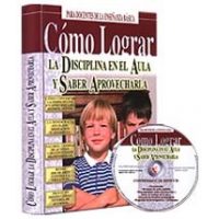 Cómo Lograr la Disciplina en el Aula y Saber Aprovecharla + CD-ROM